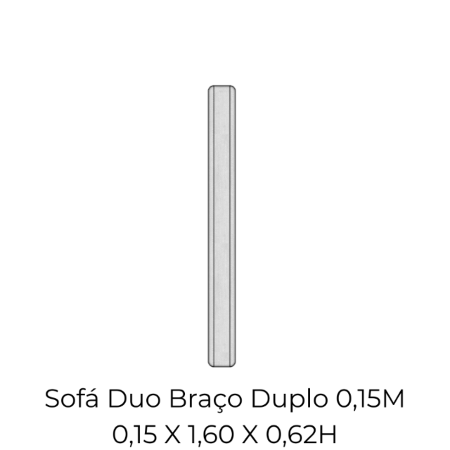 Modulo Sofá Duo Braço Duplo 0,15M - 2257 0,15 X 1,60 X 0,62H