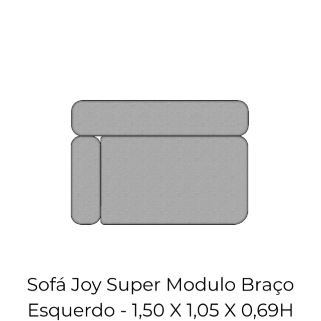 Modulo Sofá Joy Super Modulo Braço Esquerdo - SMBE150 1,50 X 1,05 X 0,69H