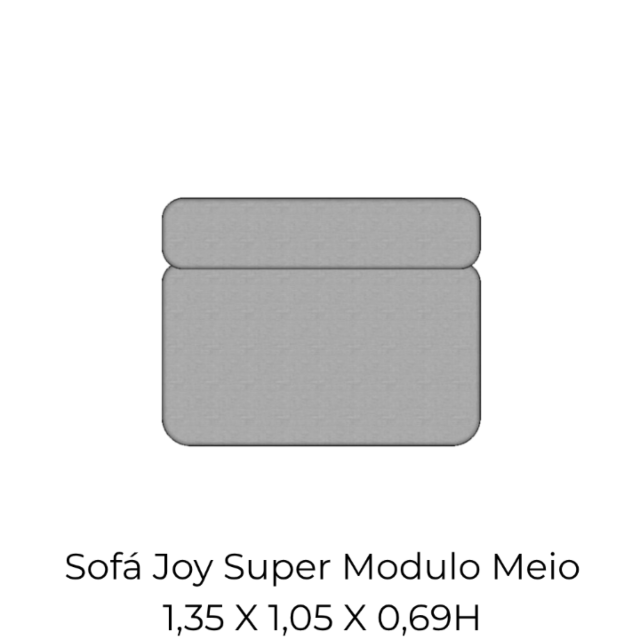 Modulo Sofá Joy Super Modulo Meio - SMM135 1,35 X 1,05 X 0,69H