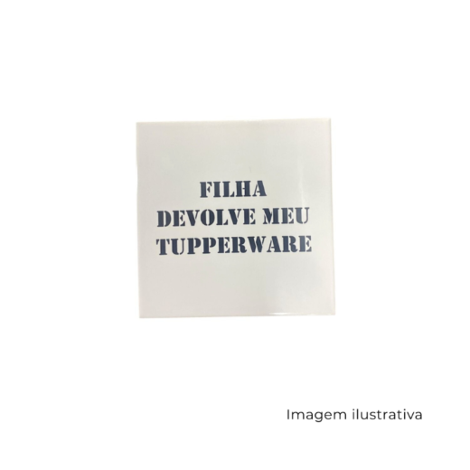 Azulejo Filha Devolve Meu Tupperware SR12851